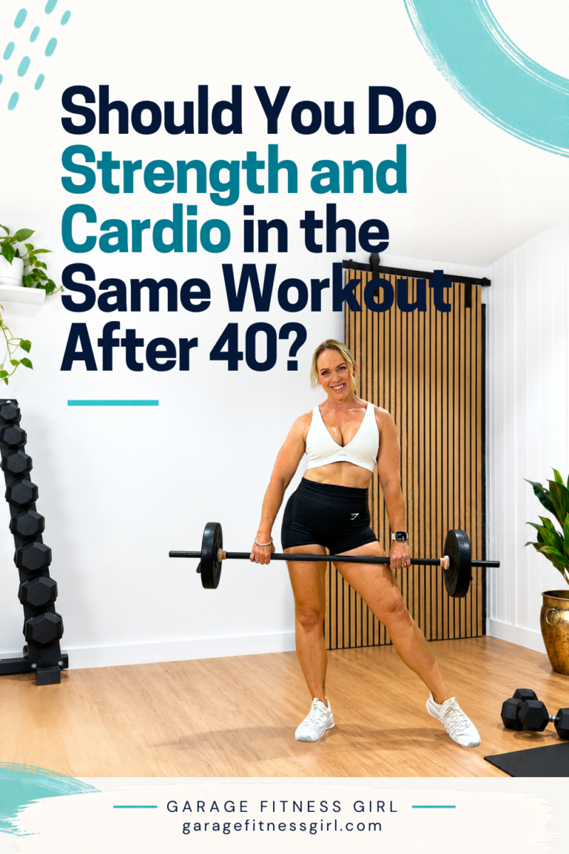 Should You Do Strength and Cardio in the Same Workout After 40? 8 Garage Fitness Girl Woman over 40 holding a barbell in a home gym, with the words Should You Do Strength and Cardio in the Same Workout After 40?