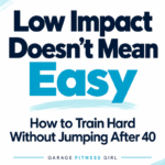 Low impact workout for women over 40: low impact doesn't mean easy